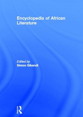 Encyclopedia of African Literature - Gikandi, Simon (Editor)