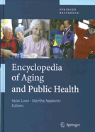 Encyclopedia of Aging and Public Health - Loue, Sana, Dr. (Editor), and Sajatovic, Martha (Editor)