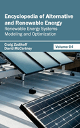Encyclopedia of Alternative and Renewable Energy: Volume 04 (Renewable Energy Systems Modeling and Optimization)