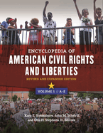Encyclopedia of American Civil Rights and Liberties: Revised and Expanded Edition [4 Volumes]