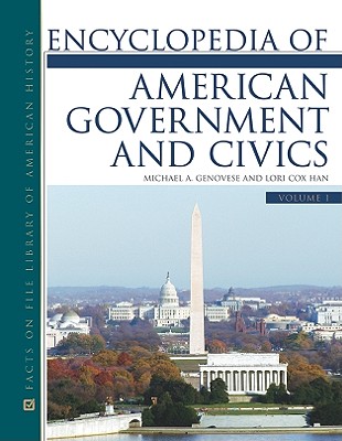 Encyclopedia of American Government and Civics Set - Genovese, Michael A, PH.D., and Han, Lori Cox, Dr., PH.D., and Michael a Genovese and Lori Cox Han