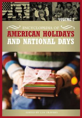 Encyclopedia of American Holidays and National Days: [2 Volumes] - Travers, Len