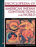 Encyclopedia of American Indian Contributions to the World: 15,000 Years of Inventions and Innovations - Keoke, Emory Dean, and Porterfield, Kay Marie