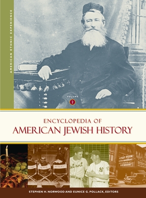 Encyclopedia of American Jewish History: [2 Volumes] - Norwood, Stephen H (Editor), and Pollack, Eunice G (Editor)