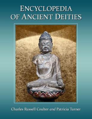 Encyclopedia of Ancient Deities - Coulter, Charles Russell, and Turner, Patricia