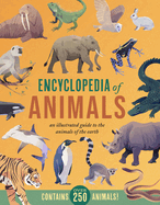 Encyclopedia of Animals: An Illustrated Guide to the Animals of the Earth-Contains Over 250 Animals!