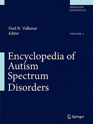 Encyclopedia of Autism Spectrum Disorders - Volkmar, Fred R, MD (Editor)