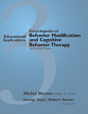 Encyclopedia of Behavior Modification and Cognitive Behavior Therapy: Volume I: Adult Clinical Applications Volume II: Child Clinical Applications Volume III: Educational Applications - Hersen, Michel (Editor)