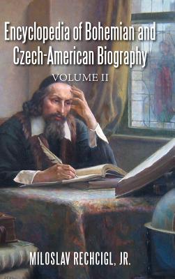 Encyclopedia of Bohemian and Czech-American Biography: Volume II - Rechcigl, Miloslav, Jr.