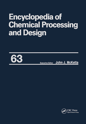 Encyclopedia of Chemical Processing and Design: Volume 63 - Viscosity: Heavy Oils to Waste: Hazardous: Legislation - McKetta Jr, John J. (Editor)