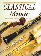Encyclopedia of Classical Music: An Essential Guide to the World's Finest Music