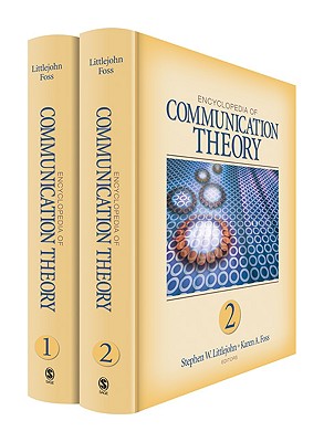 Encyclopedia of Communication Theory - Littlejohn, Stephen W (Editor), and Foss, Karen A (Editor)