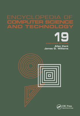 Encyclopedia of Computer Science and Technology: Volume 19 - Supplement 4: Access Technoogy: Inc. to Symbol Manipulation Patkages - Kent, Allen (Editor), and Williams, James G. (Editor)