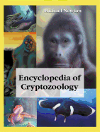 Encyclopedia of Cryptozoology: A Global Guide to Hidden Animals and Their Pursuers
