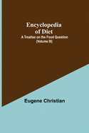 Encyclopedia Of Diet: A Treatise On The Food Question (Volume III)