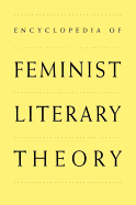 Encyclopedia of Feminist Literary Theory