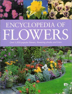 Encyclopedia of Flowers: Over 1,000 Popular Flowers, Flowering Shrubs, and Trees