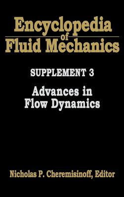 Encyclopedia of Fluid Mechanics: Supplement 3: Advances in Flow Dynamics - Cheremisinoff, Nicholas P