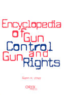 Encyclopedia of Gun Control and Gun Rights