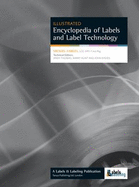 Encyclopedia of Labels and Label Technology - Fairley, Michael, and Thomas, Andy (Editor), and Hunt, Barry (Editor)