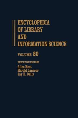 Encyclopedia of Library and Information Science: Volume 20 - Nigeria: Libraries in to Oregon State University Library - Kent, Allen, and Lancour, Harold, and Daily, Jay E.