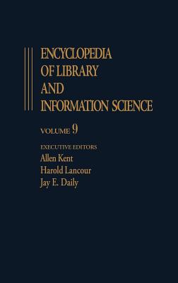 Encyclopedia of Library and Information Science: Volume 9 - Fore-Edge Painting to Germany: Libraries and Information Centers In: Training of Documenta - Kent, Allen, and Lancour, Harold, and Daily, Jay E