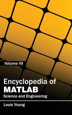 Encyclopedia of Matlab: Science and Engineering (Volume VII) - Young, Louis (Editor)