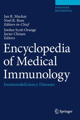 Encyclopedia of Medical Immunology: Immunodeficiency Diseases - MacKay, Ian R. (Editor), and Rose, Noel R. (Editor), and Orange, Jordan Scott (Editor)