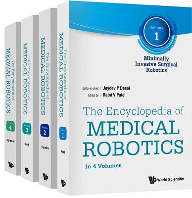 Encyclopedia Of Medical Robotics, The (In 4 Volumes) - Desai, Jaydev P (Editor-in-chief)