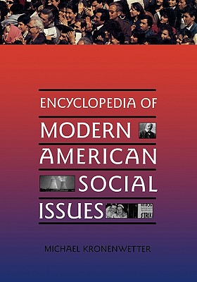 Encyclopedia of Modern American Social Issues - Kronenwetter, Michael