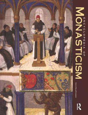 Encyclopedia of Monasticism - Johnston, William M (Editor)