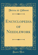 Encyclopedia of Needlework (Classic Reprint)