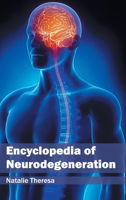 Encyclopedia of Neurodegeneration - Theresa, Natalie (Editor)