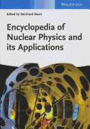 Encyclopedia of Nuclear Physics and Its Applications