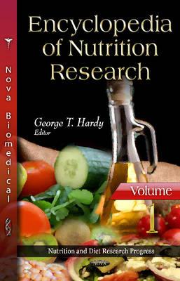 Encyclopedia of Nutrition Research: Volume One - Hardy, George T (Editor)