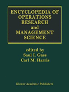 Encyclopedia of Operations Research and Management Science - Gass, Saul I (Editor), and Harris, Carl M (Editor)