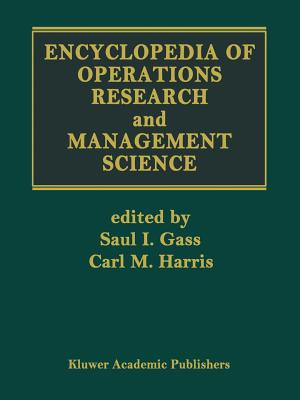 Encyclopedia of Operations Research and Management Science - Gass, Saul I (Editor), and Harris, Carl M (Editor)