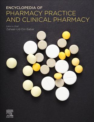 Encyclopedia of Pharmacy Practice and Clinical Pharmacy - Babar, Zaheer-Ud-Din (Editor-in-chief)