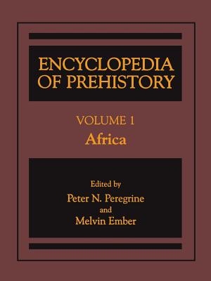 Encyclopedia of Prehistory: Volume 1: Africa - Peregrine, Peter N (Editor), and Ember, Melvin (Editor)