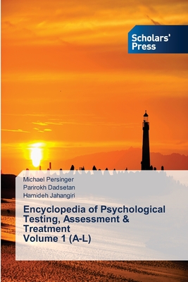 Encyclopedia of Psychological Testing, Assessment & Treatment Volume 1 (A-L) - Persinger, Michael, and Dadsetan, Parirokh, and Jahangiri, Hamideh