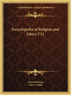 Encyclopedia of Religion and Ethics V12