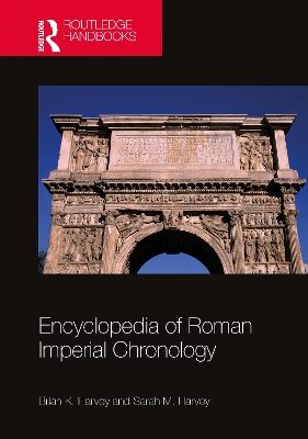 Encyclopedia of Roman Imperial Chronology - Harvey, Brian K, and Harvey, Sarah M