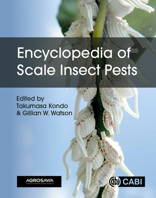 Encyclopedia of Scale Insect Pests - Kondo, Takumasa (Editor), and Watson, Gillian W., Dr. (Editor), and Berry, Jocelyn A. (Contributions by)