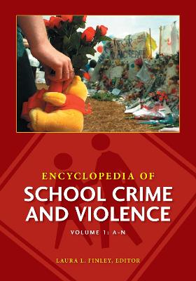 Encyclopedia of School Crime and Violence - Finley, Laura L, PH.D.