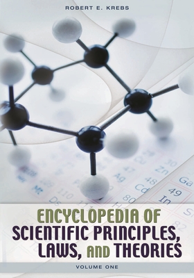 Encyclopedia of Scientific Principles, Laws, and Theories [2 Volumes] - Krebs, Robert E