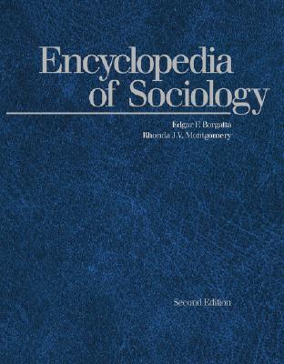 Encyclopedia of Sociology - Borgatta, Edgar F. (Editor), and Montgomery, Rhonda J. V. (Editor)