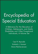 Encyclopedia of Special Education, 4 Volume Set: A Reference for the Education of Children, Adolescents, and Adults Disabilities and Other Exceptional Individuals