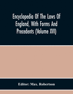 Encyclopedia Of The Laws Of England, With Forms And Precedents (Volume Xvi)