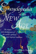 Encyclopedia of the New Age: The Origins and Development of the World's Spiritual and Mystical Traditions