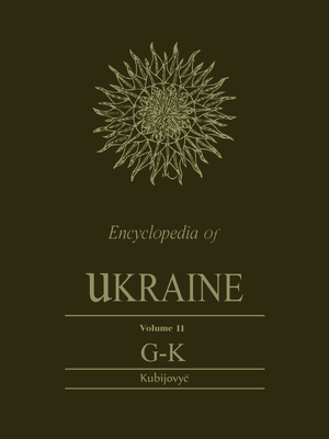 Encyclopedia of Ukraine: Volume II: G-K - Kubijovyc, Volodymyr (Editor)